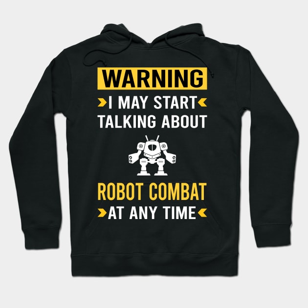 Warning Robot Combat Robots Hoodie by Good Day